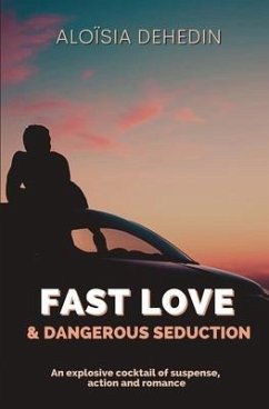 Fast love & dangerous seduction - Dehedin, Aloïsia