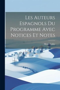 Les auteurs espagnols du programme avec notices et notes - Collet, Henri