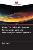 Hyper-Travail La physique de la navigation vers une efficacité personnelle extrême