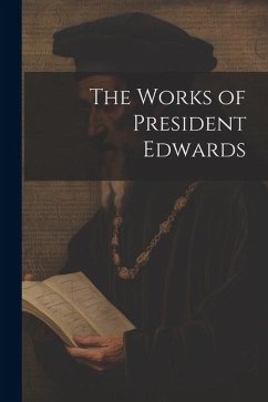 The Works of President Edwards - Anonymous