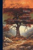 Trees; a Handbook of Forest-botany for the Woodlands and the Laboratory; Volume 1