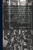 College Tramps. A Narrative of the Adventures of a Party of Yale Students During a Summer Vacation in Europe, With Knapsack and Alpenstock, and the In