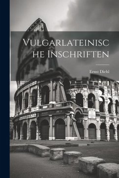 Vulgarlateinische Inschriften - Diehl, Ernst