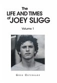 The Life and Times of Joey Sligg: Volume One