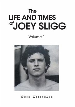 The Life and Times of Joey Sligg: Volume One - Osterhage, Greg