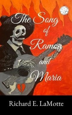 The Song of Ramon and Maria: An Epic Historical Novel of Love and Revenge - Lamotte, Richard E.