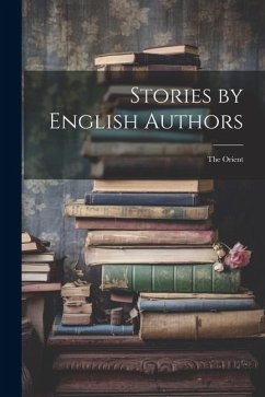 Stories by English Authors; the Orient - Anonymous