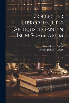 Collectio librorum juris antejustiniani in usum scholarum: 2 - Krueger, Paul; Gaius, Gaius; Codex, Hermogenianus