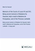 Memoirs of the Courts of Louis XV and XVI; Being secret memoirs of Madame Du Hausset, lady's maid to Madame de Pompadour, and of the Princess Lamballe