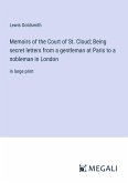 Memoirs of the Court of St. Cloud; Being secret letters from a gentleman at Paris to a nobleman in London