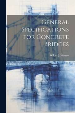 General Specifications for Concrete Bridges - Watson, Wilbur J.