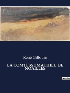 LA COMTESSE MATHIEU DE NOAILLES - Gillouin, René