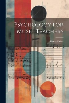 Psychology for Music Teachers - Fisher, Henry