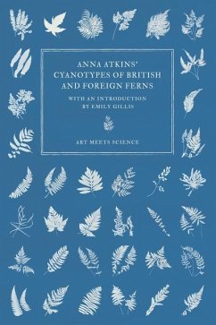 Anna Atkins' Cyanotypes of British and Foreign Ferns - Atkins, Anna