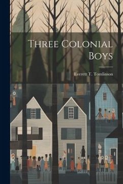 Three Colonial Boys - Tomlinson, Everett T.