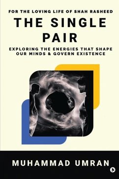 The Single Pair: Exploring the Energies that shape our Minds and Govern Existence - Muhammad Umran