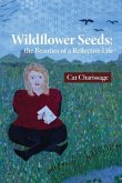 Wildflower Seeds: the Beauties of a Reflective Life