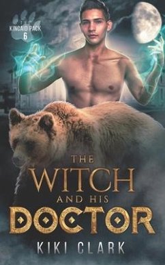 The Witch and His Doctor (Kincaid Pack Book 6) - Clark, Kiki
