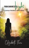 From Darkness To Light: A Journey of Resilience, Faith, Failure and Victory