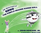 The Adventures of Geno The Pimple Headed Range Ball