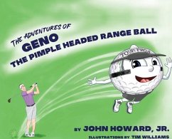 The Adventures of Geno The Pimple Headed Range Ball - Howard, John