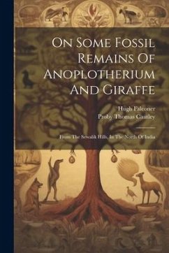 On Some Fossil Remains Of Anoplotherium And Giraffe: From The Sewalik Hills, In The North Of India - Falconer, Hugh