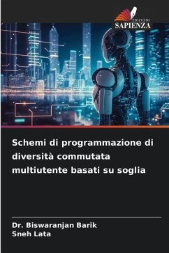 Schemi di programmazione di diversità commutata multiutente basati su soglia - Barik, Dr. Biswaranjan;Lata, Sneh