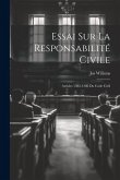 Essai Sur La Responsabilité Civile: Articles 1382-1386 Du Code Civil