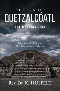Return of Quetzalcóatl - The Morning Star - Husfelt, Rev Jc