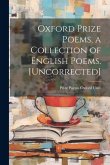 Oxford Prize Poems, a Collection of English Poems. [Uncorrected]