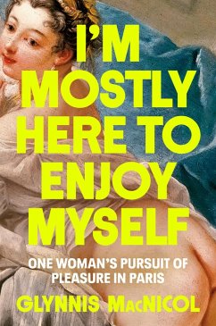 I'm Mostly Here to Enjoy Myself (eBook, ePUB) - MacNicol, Glynnis