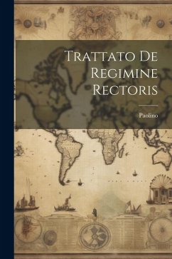 Trattato De Regimine Rectoris - Paolino