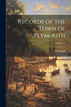Records of the Town of Plymouth; Volume 2 - (Mass )., Plymouth