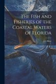 The Fish and Fisheries of the Coastal Waters of Florida