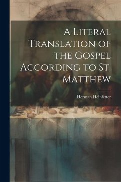 A Literal Translation of the Gospel According to St. Matthew - Heinfetter, Herman