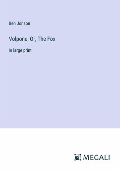 Volpone; Or, The Fox - Jonson, Ben