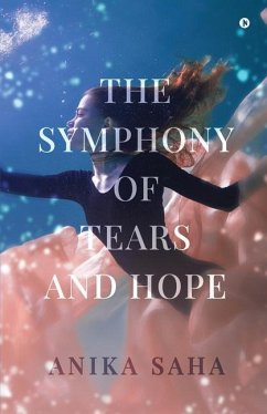 The Symphony of Tears and Hope - Anika Saha