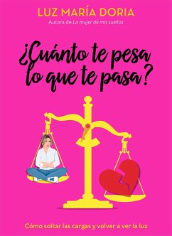 ¿Cuánto Te Pesa Lo Que Te Pasa? / How Much Does What Happens Weigh on You? - Doria, Luz María
