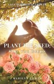 Plant the Seed; Kill the Weeds