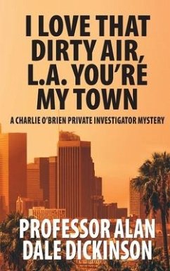 I Love That Dirty Air, L.A. You're My Town - Dickinson, Alan Dale