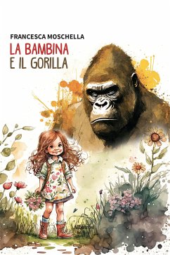La Bambina e il Gorilla (eBook, ePUB) - Moschella, Francesca