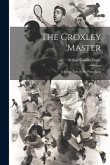 The Croxley Master; a Great Tale of the Prize Ring