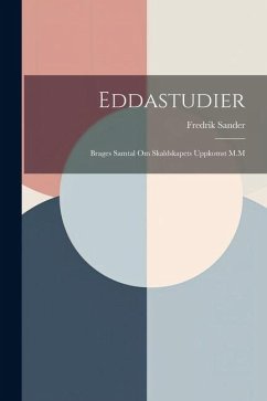 Eddastudier: Brages Samtal Om Skaldskapets Uppkomst M.M - Sander, Fredrik
