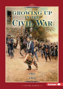 Growing Up in the Civil War 1861 to 1865 - Damon, Duane