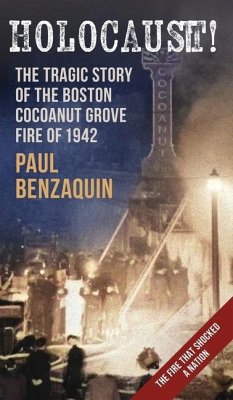 Holocaust!: The Shocking Story of the Boston Cocoanut Grove Fire - Benzaquin, Paul