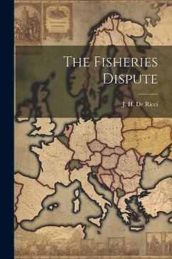 The Fisheries Dispute - De Ricci, J. H.