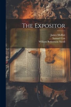 The Expositor - Nicoll, William Robertson; Moffatt, James; Cox, Samuel