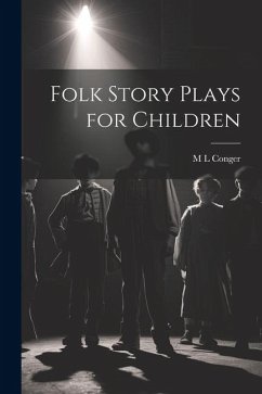 Folk Story Plays for Children - Conger, M. L.