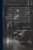 Journal Entries Under the Codes of Civil, Probate, and Criminal Procedure of the State of Ohio, Also Under the Several Statutes Regulating the More Co