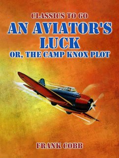 An Aviator's Luck, or, The Camp Knox Plot (eBook, ePUB) - Cobb, Frank